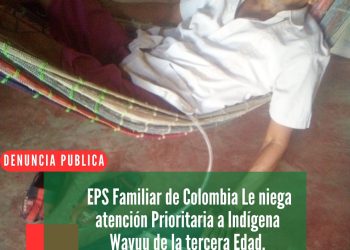 EPS Familiar de Colombia le niega atención prioritaria a indígena wayuu de la tercera edad