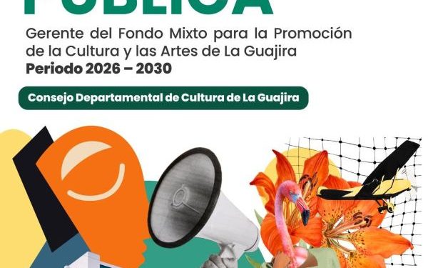 Consejo Departamental de Cultura de La Guajira abre convocatoria pública para la Gerencia del Fondo Mixto de Cultura
